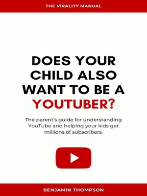 cover image of Does Your Son Also Wanto to be a Youtuber? (The parent's Guide for Understanding YouTube and Helping Your Kids Get Millions of Subscribers)